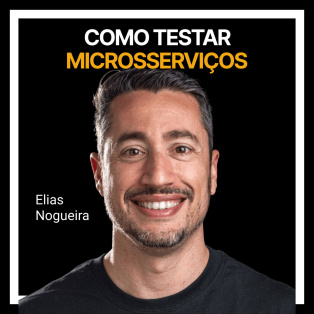 Como testar microsserviços com Elias Nogueira